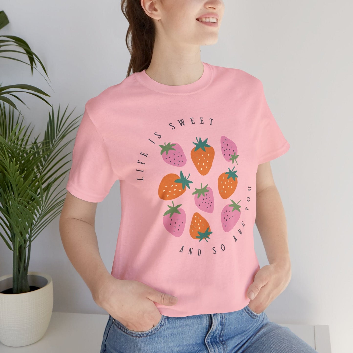 Life Is Sweet And So Are You T-Shirt