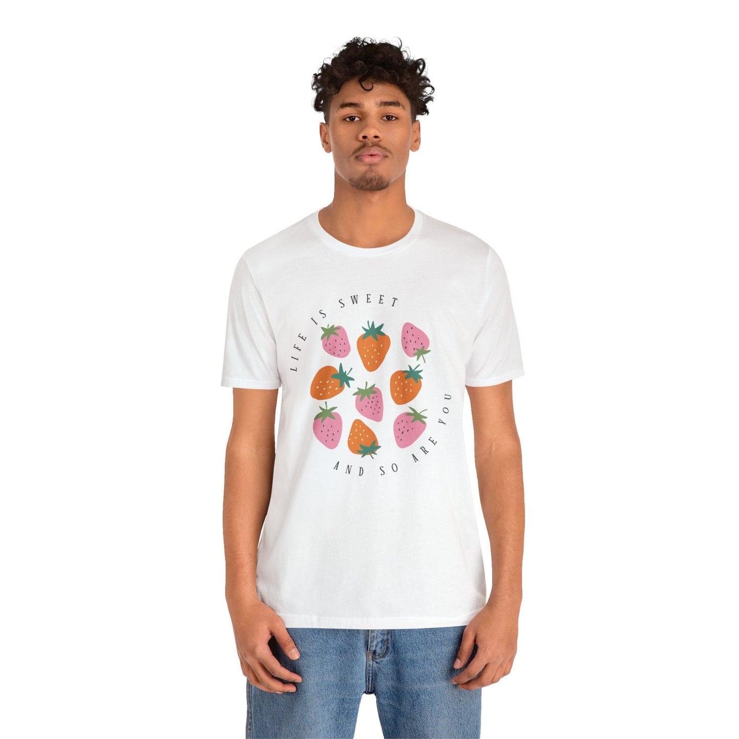 Life Is Sweet And So Are You T-Shirt