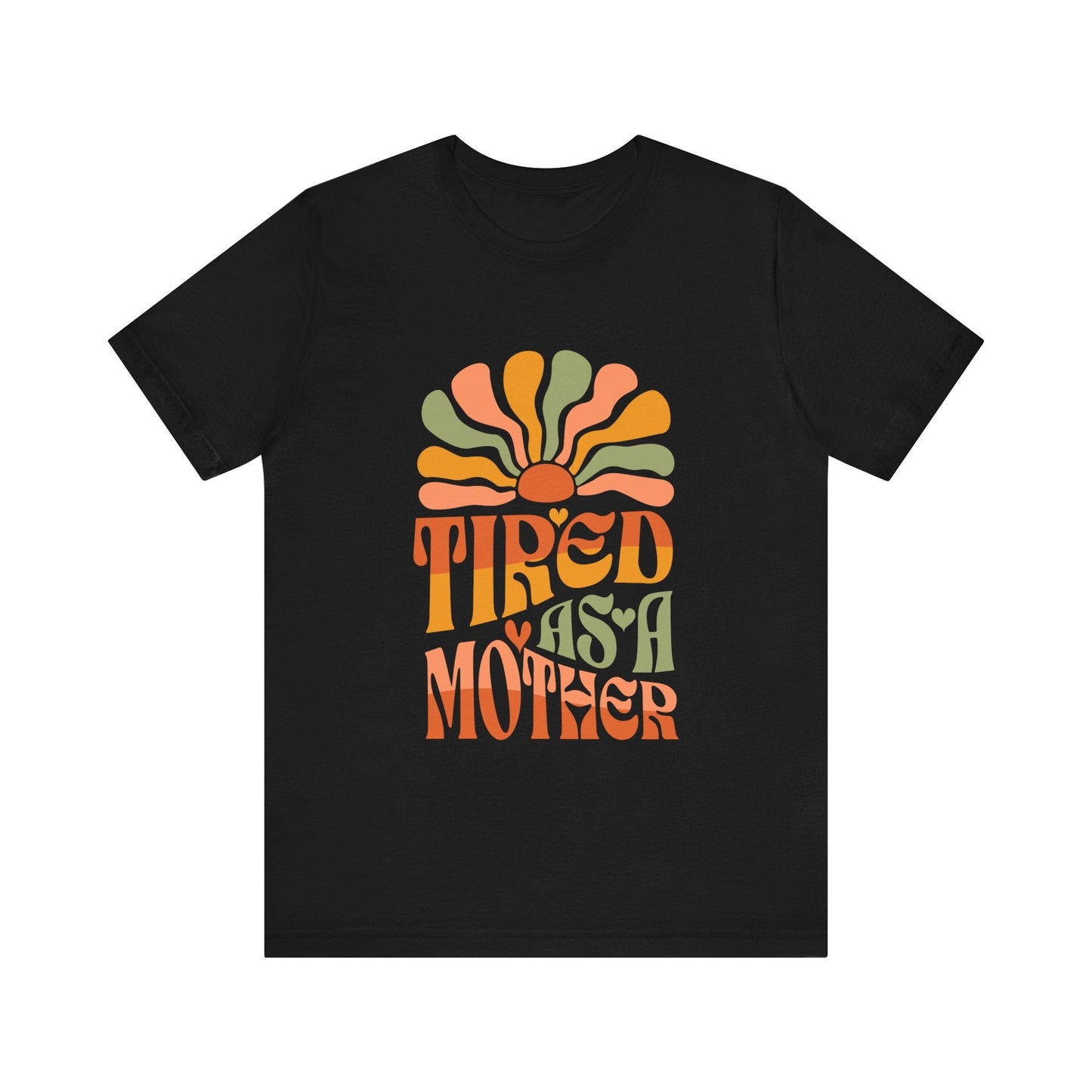 Tired As A Mother T-Shirt