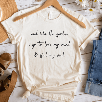 Into The Garden I Go T-Shirt