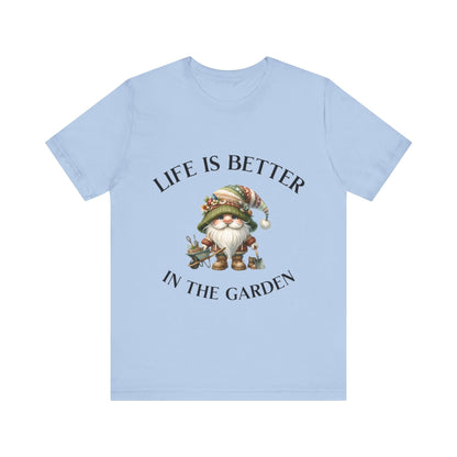 Life Is Better In The Garden Gnome T-Shirt