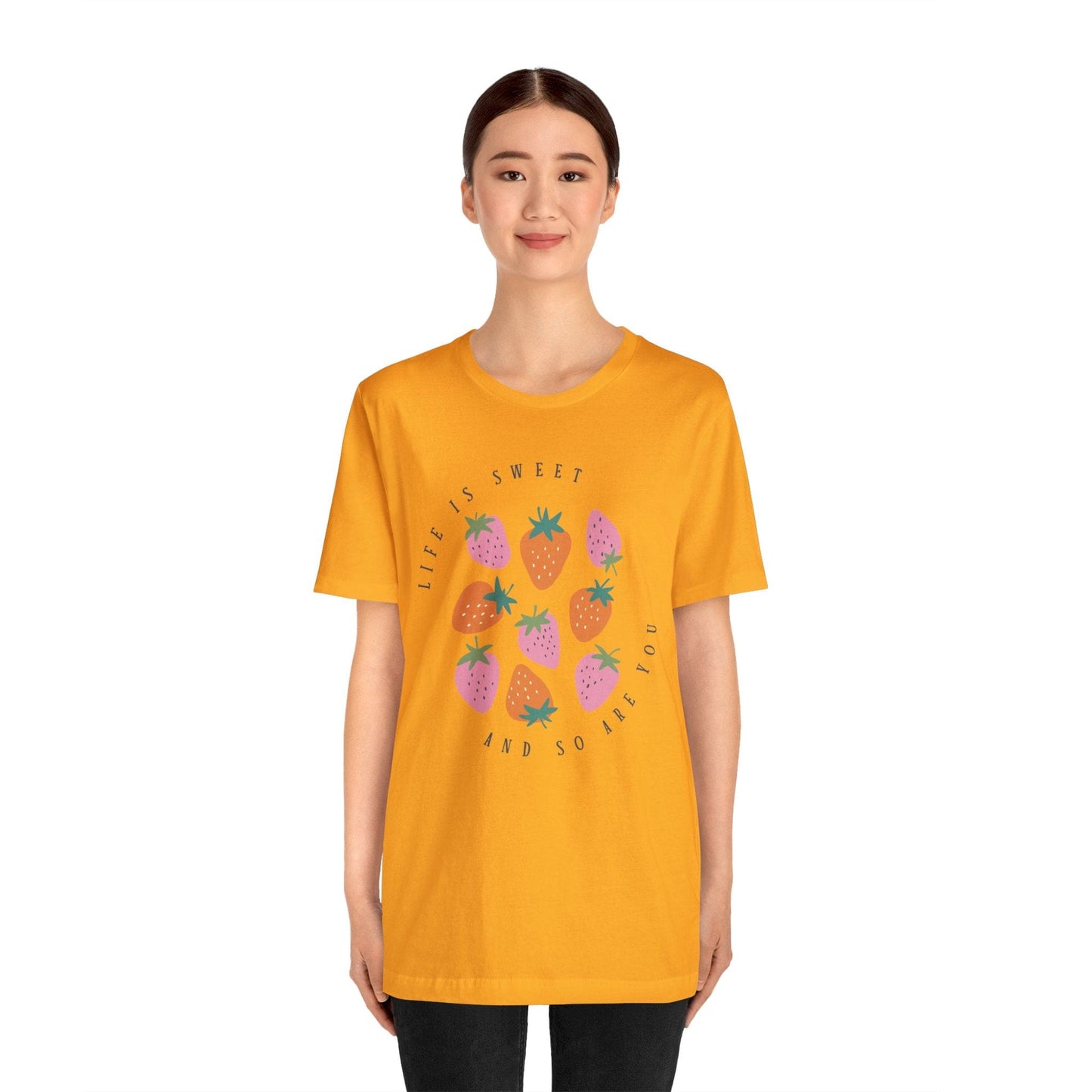 Life Is Sweet And So Are You T-Shirt