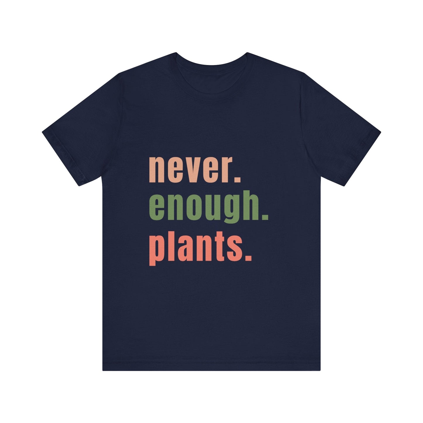 Never Enough Plants T-Shirt