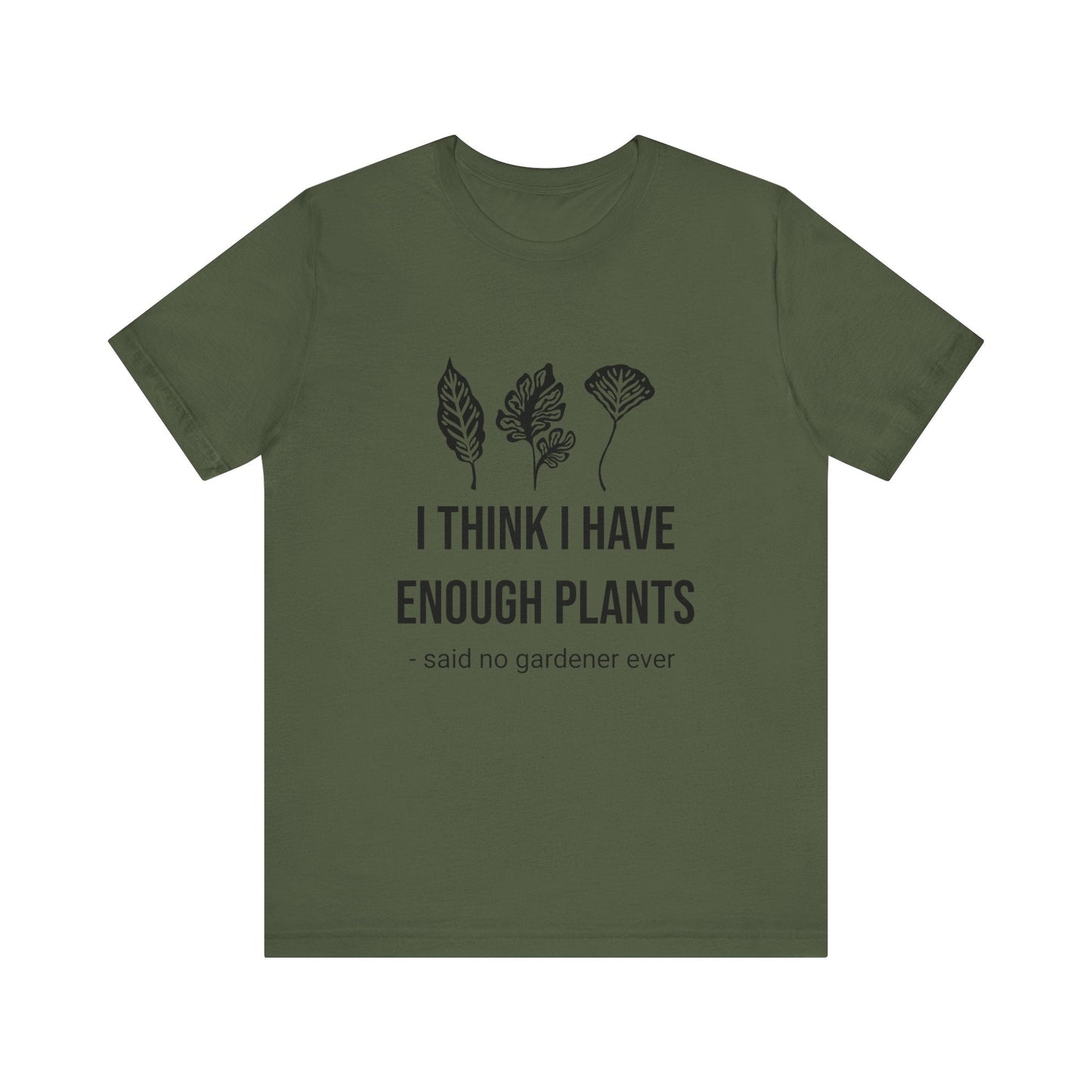 I Think Enough Plants T-Shirt