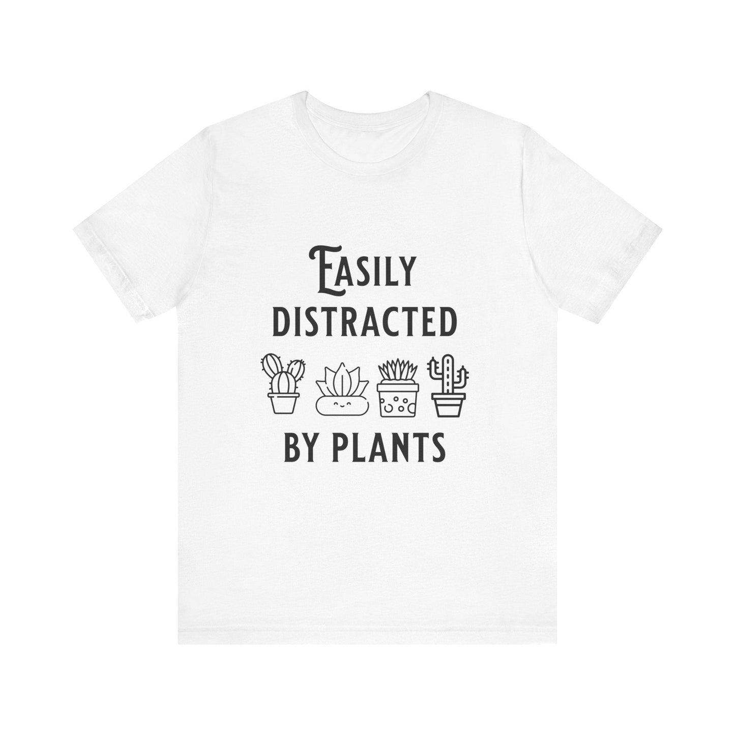 Easily Distracted By Plants T-Shirt