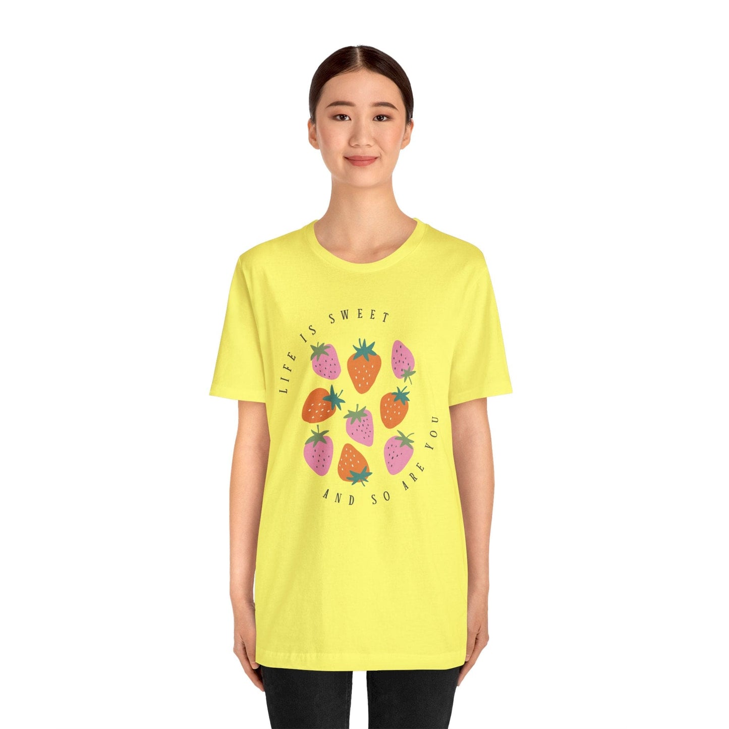 Life Is Sweet And So Are You T-Shirt