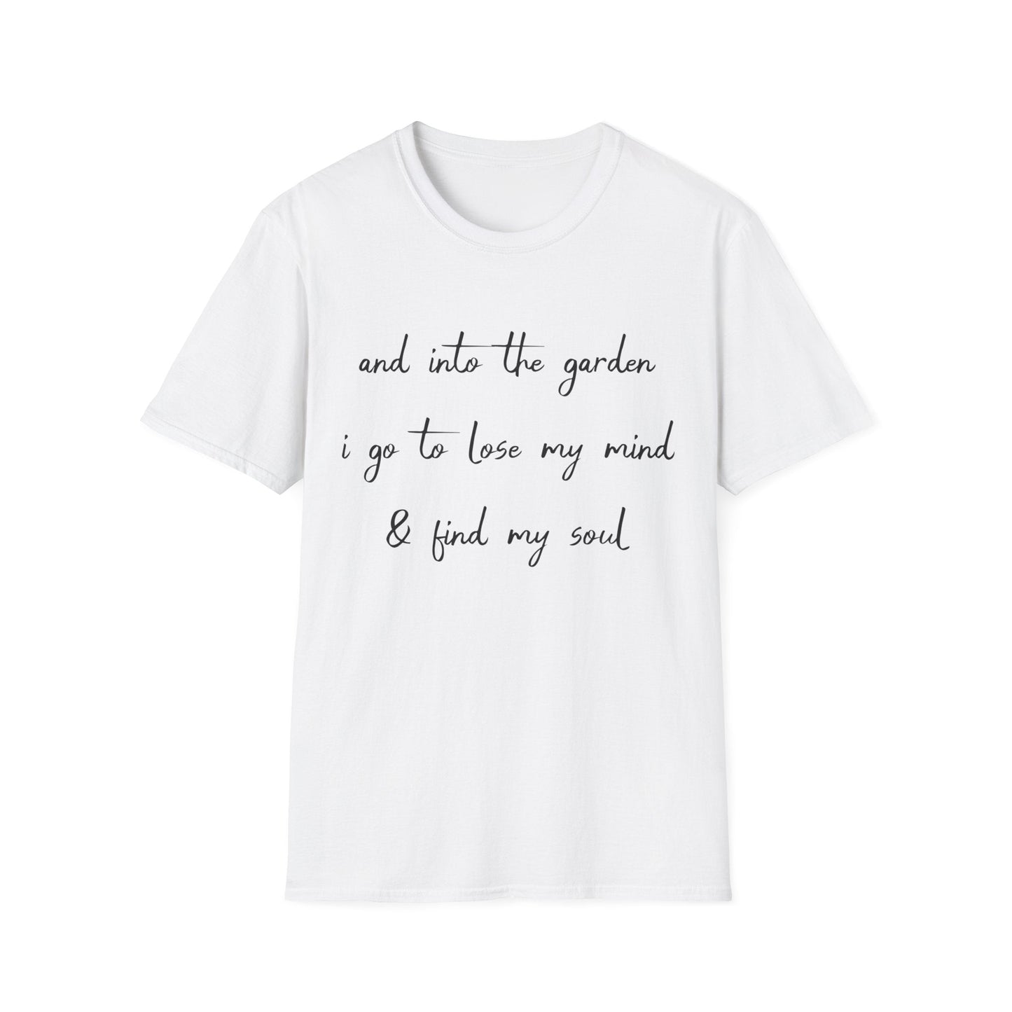 Into The Garden I Go T-Shirt