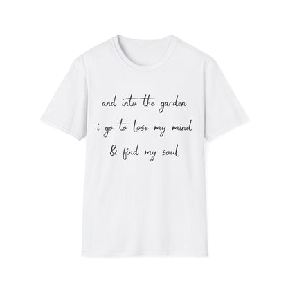 Into The Garden I Go T-Shirt