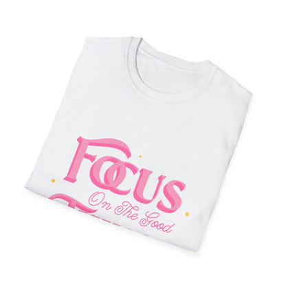 Focus On The Good Things T-Shirt