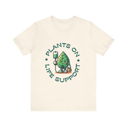 Plants On Life Support T-Shirt