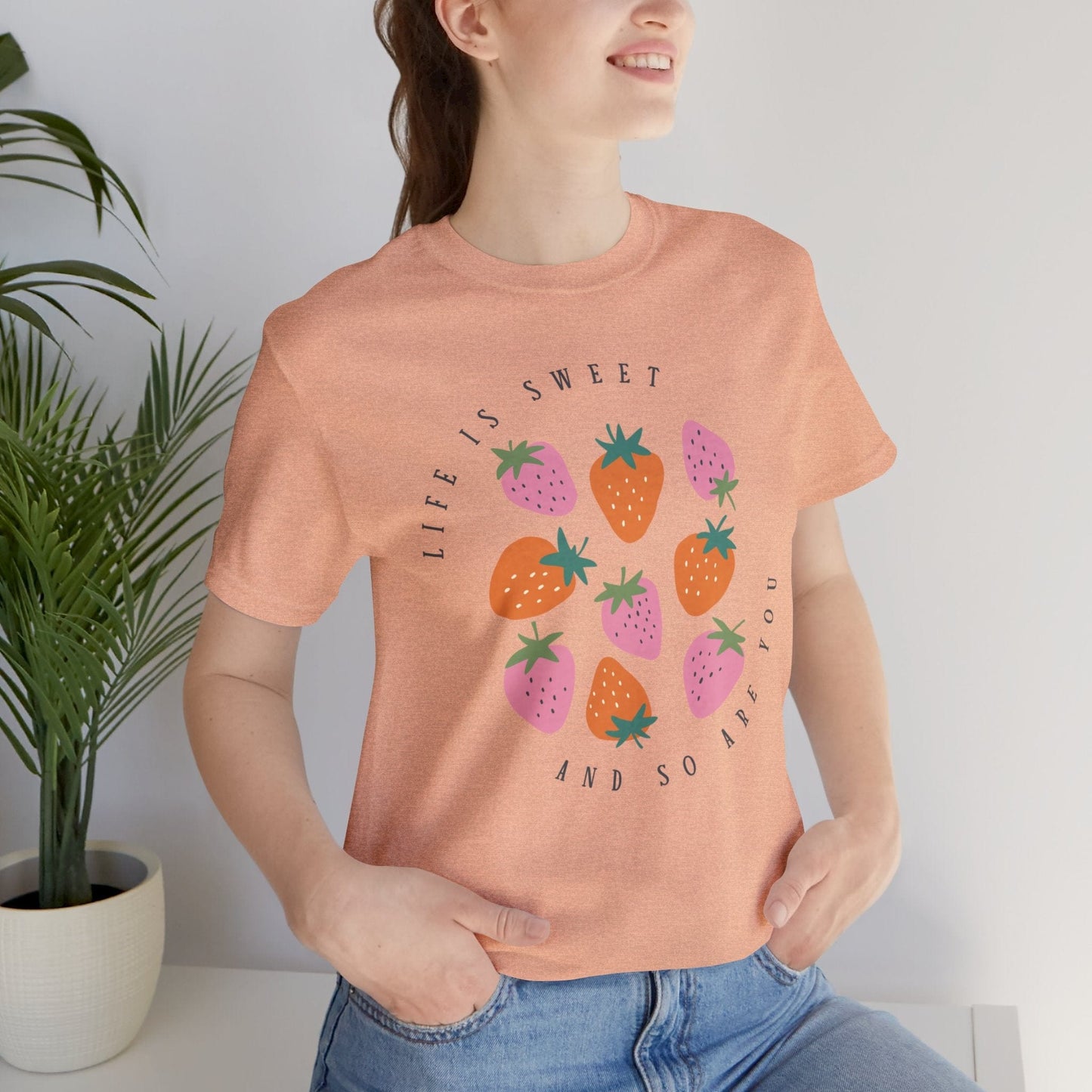 Life Is Sweet And So Are You T-Shirt