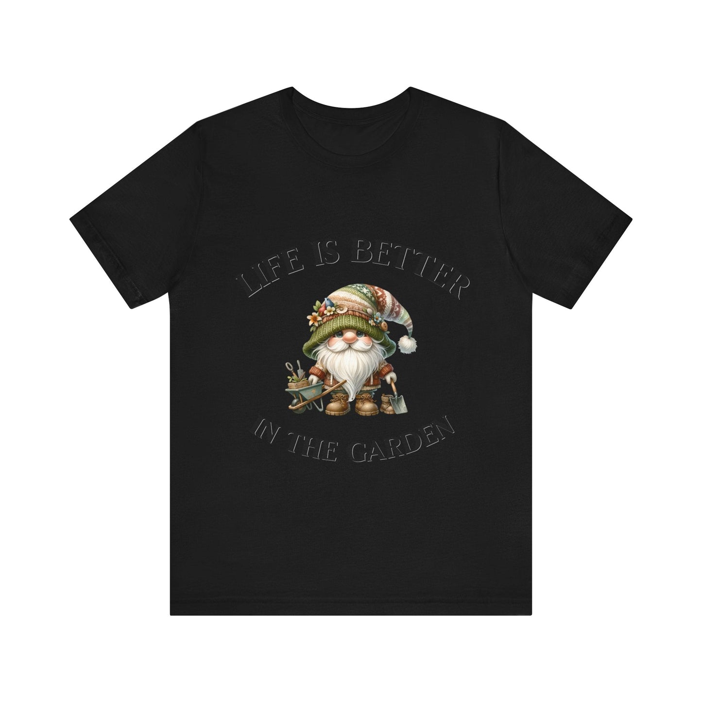 Life Is Better In The Garden Gnome T-Shirt