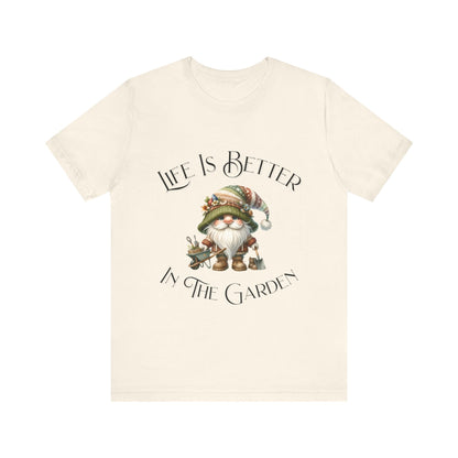 Life Is Better In The Garden T-Shirt