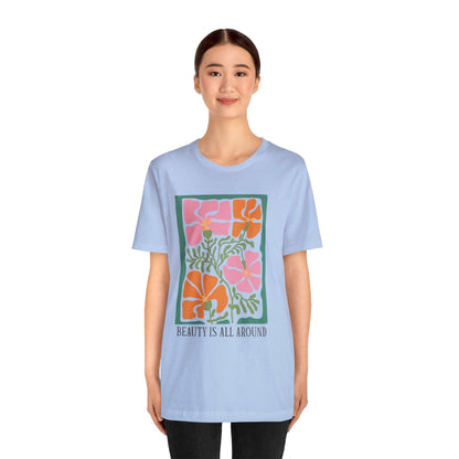 Beauty Is All Around T-Shirt