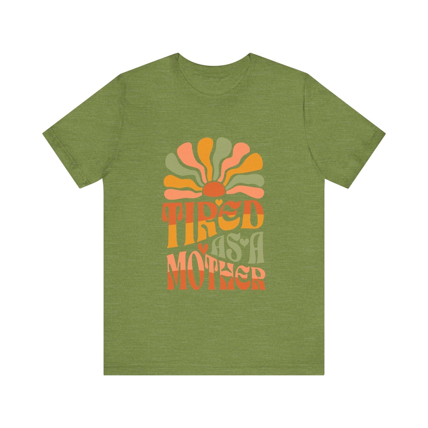 Tired As A Mother T-Shirt