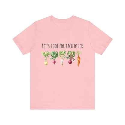 Let's Root For Each Other 1 T-Shirt