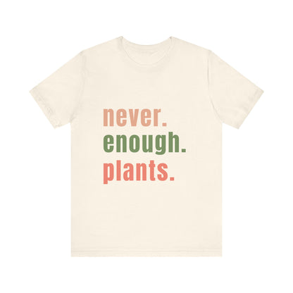 Never Enough Plants T-Shirt