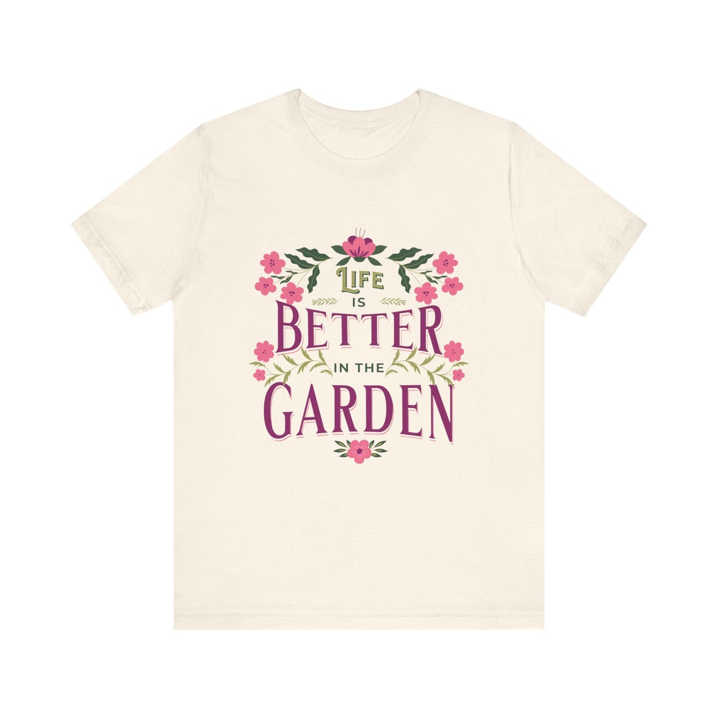 Life Better In The Garden T-Shirt