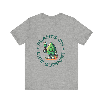 Plants On Life Support T-Shirt