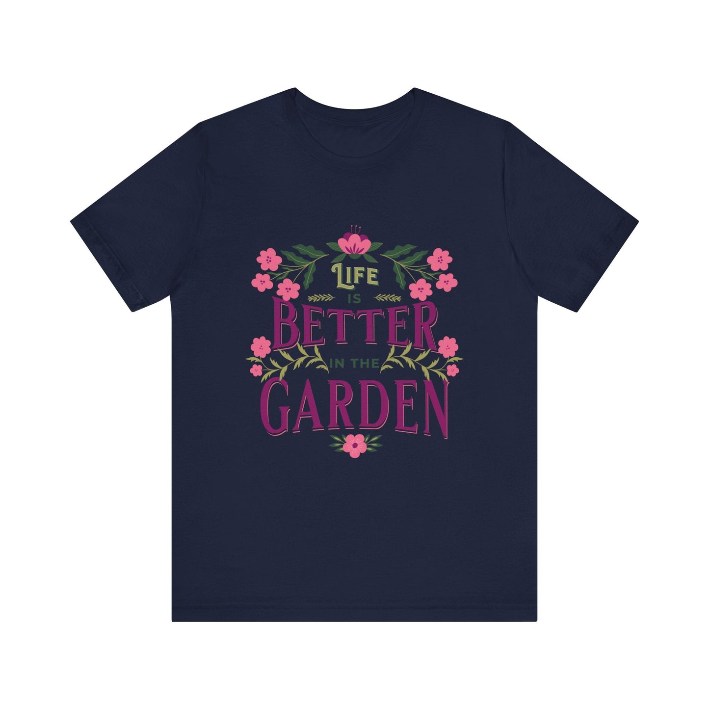 Life Better In The Garden T-Shirt