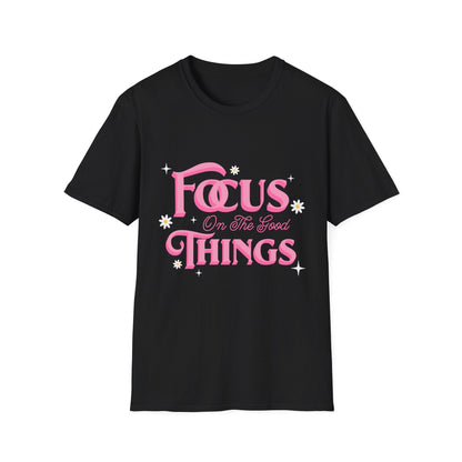 Focus On The Good Things T-Shirt