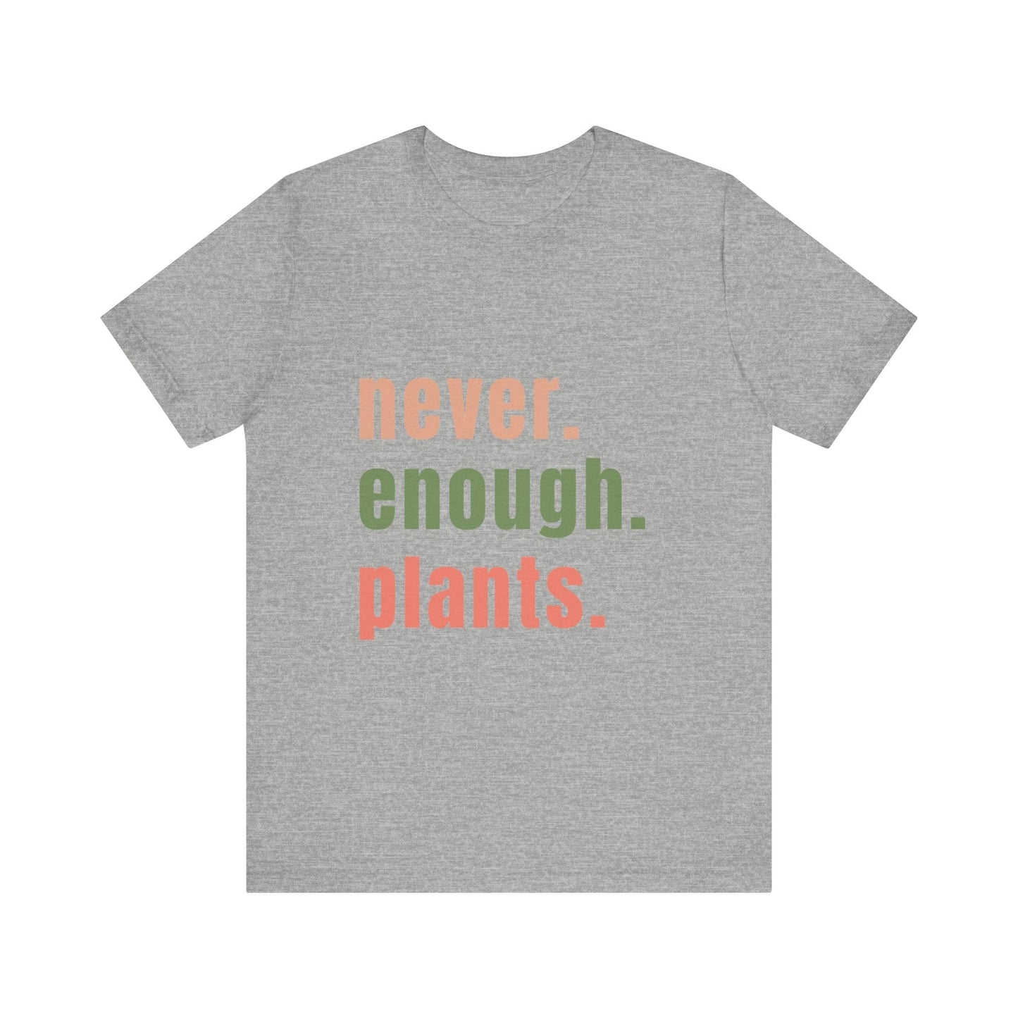 Never Enough Plants T-Shirt