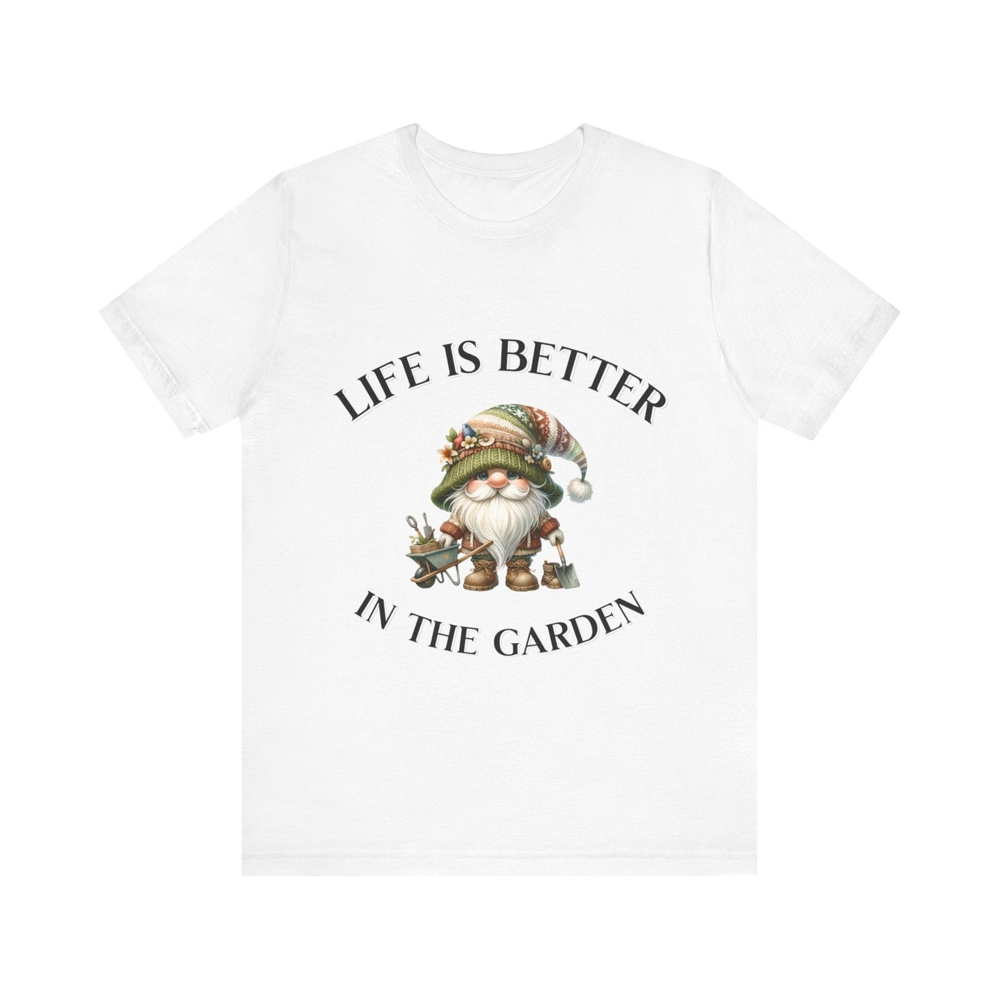 Life Is Better In The Garden Gnome T-Shirt