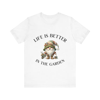 Life Is Better In The Garden Gnome T-Shirt