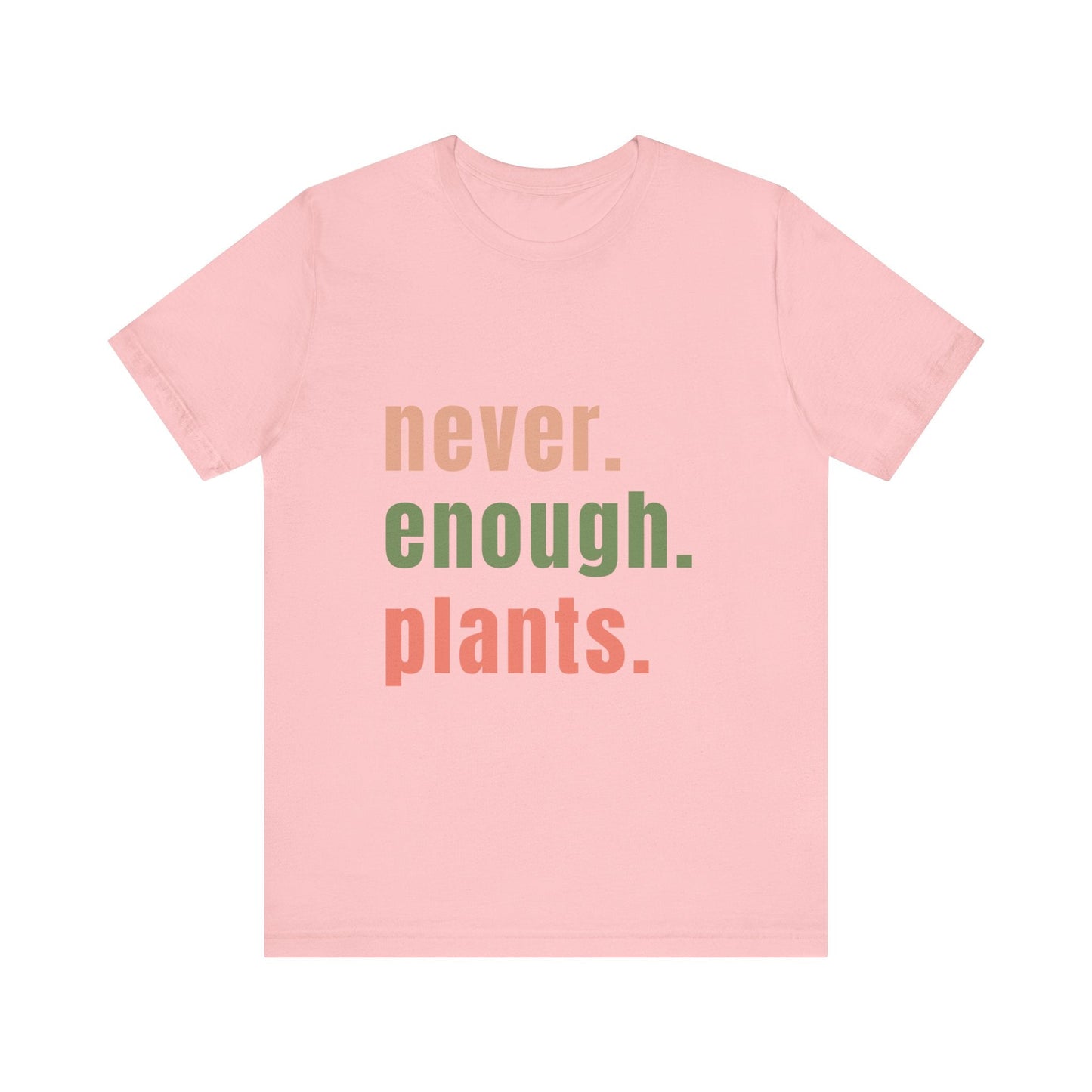 Never Enough Plants T-Shirt