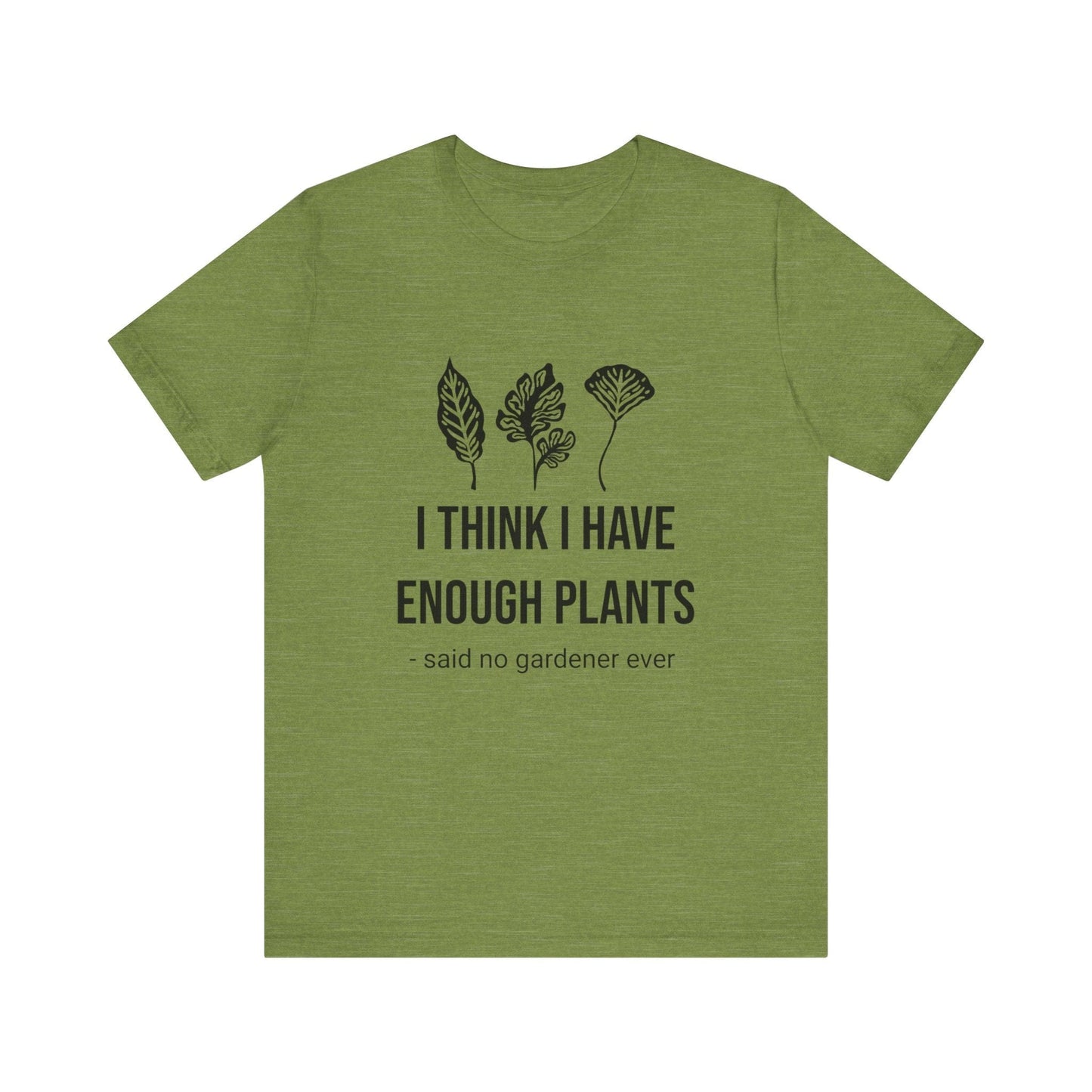 I Think Enough Plants T-Shirt