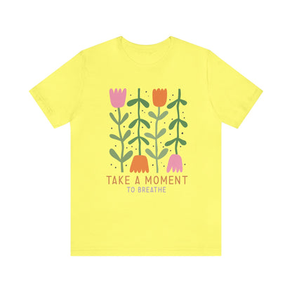 Take A Moment To Breathe T-Shirt