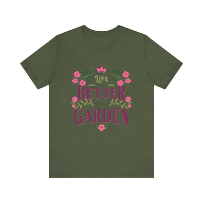 Life Better In The Garden T-Shirt