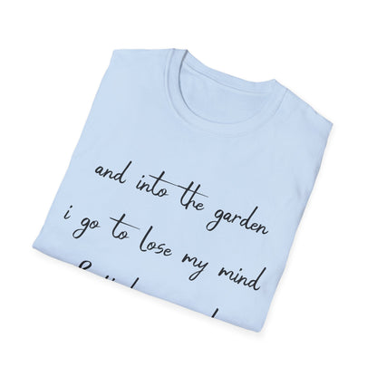 Into The Garden I Go T-Shirt