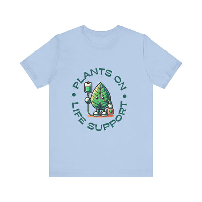 Plants On Life Support T-Shirt