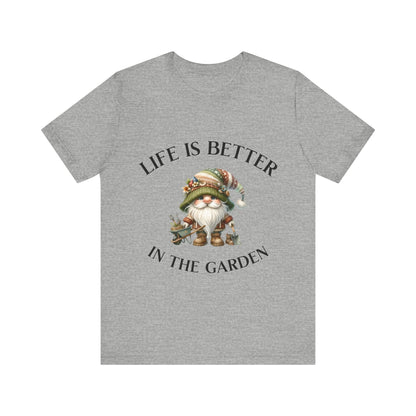 Life Is Better In The Garden Gnome T-Shirt