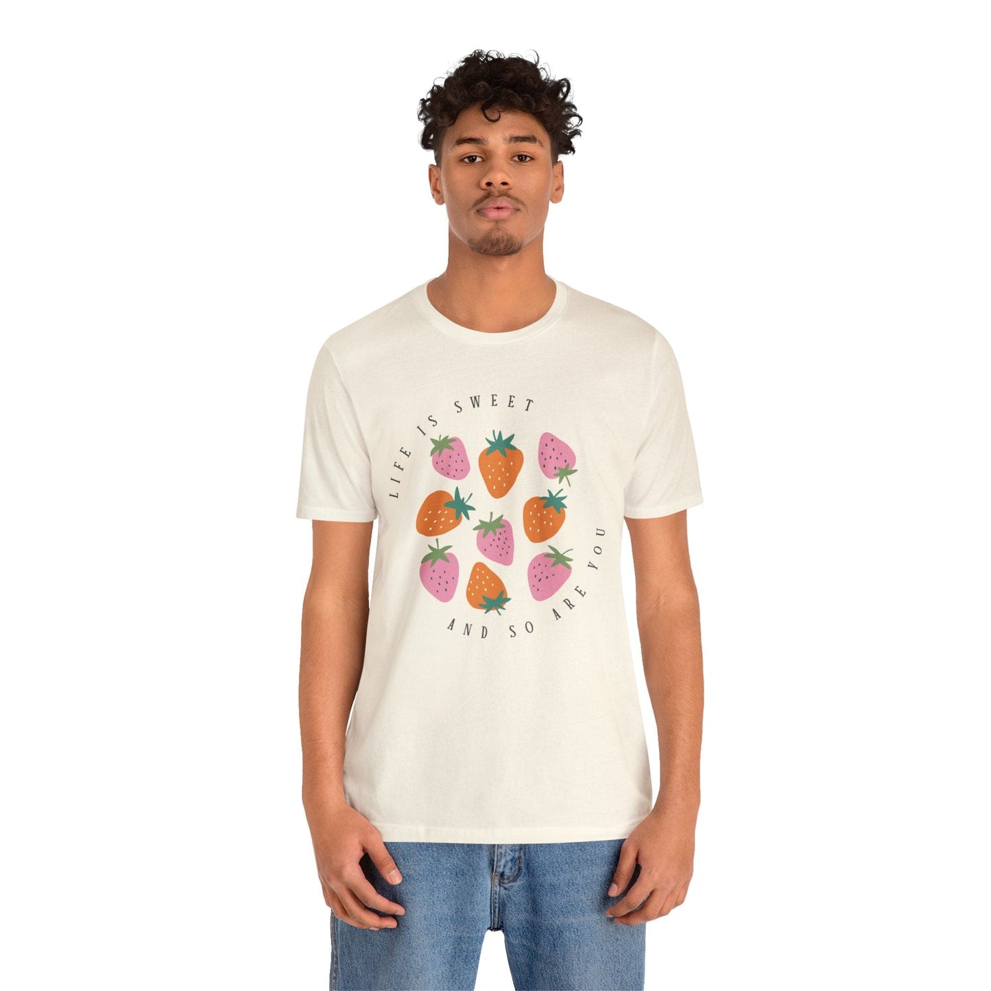 Life Is Sweet And So Are You T-Shirt