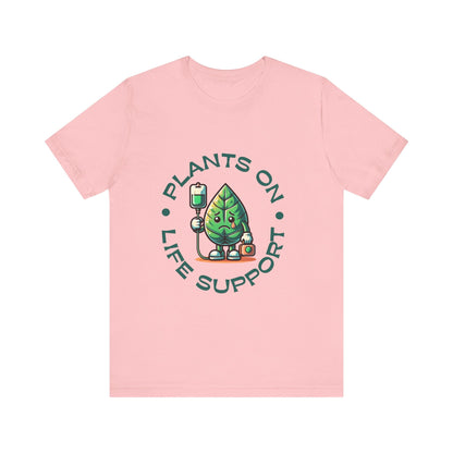 Plants On Life Support T-Shirt