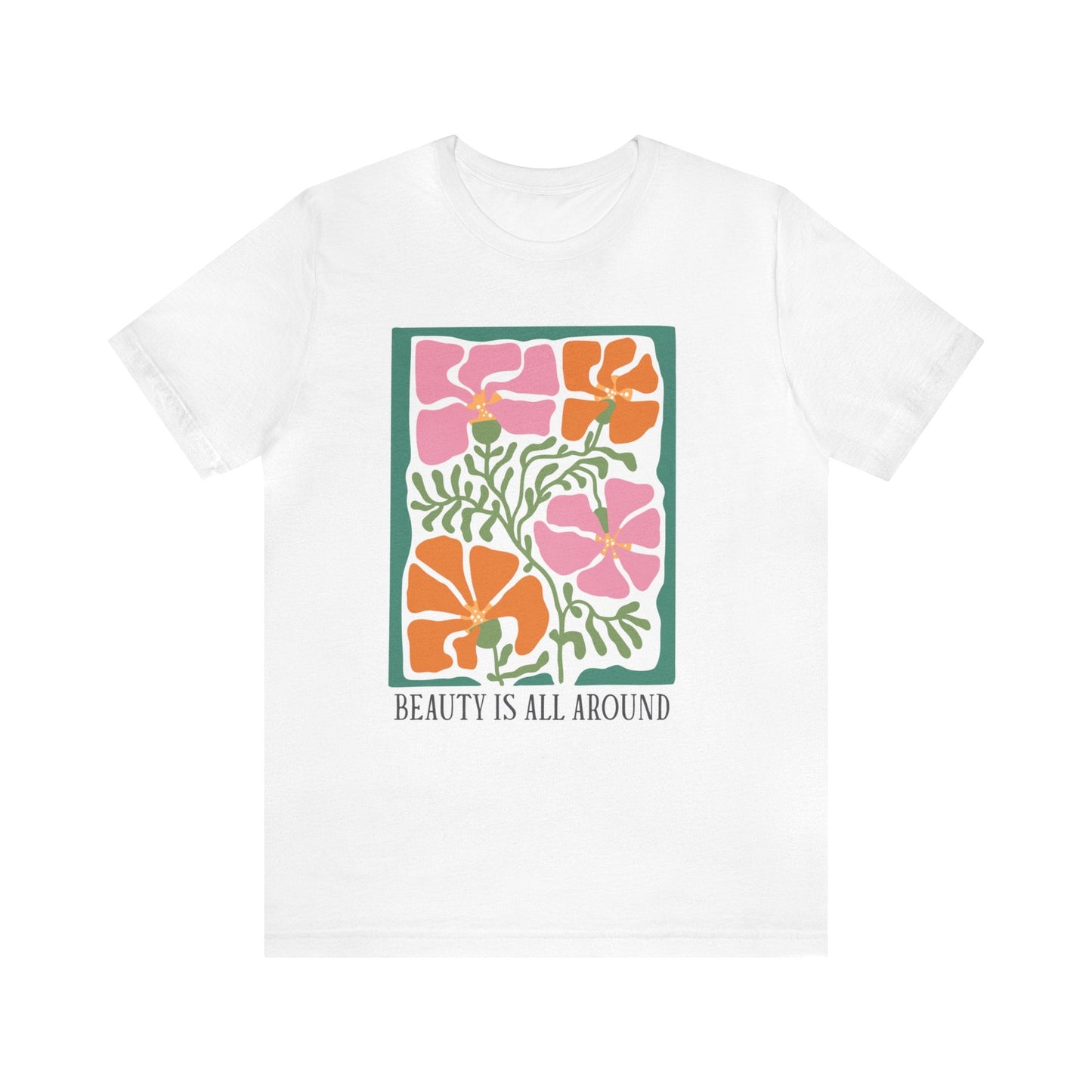 Beauty Is All Around T-Shirt