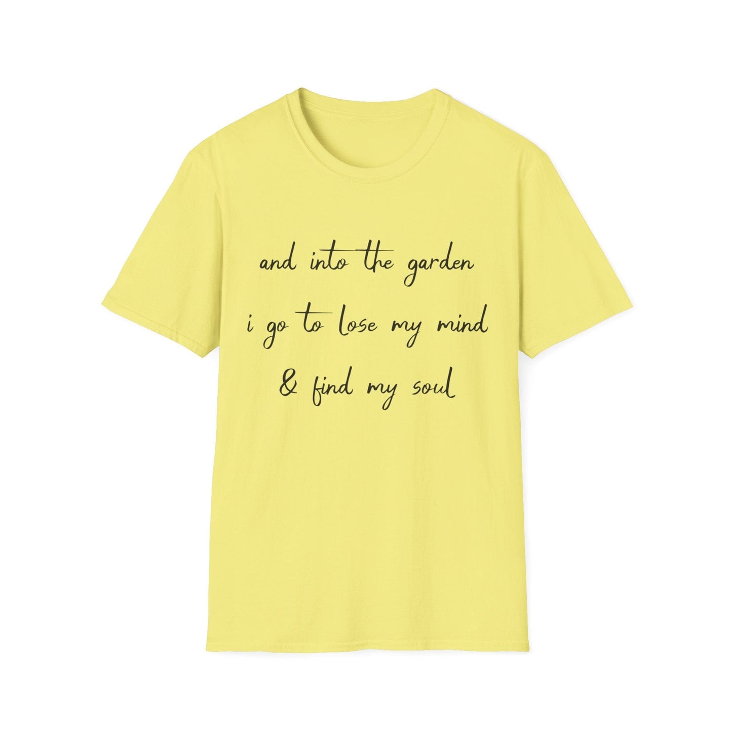 Into The Garden I Go T-Shirt