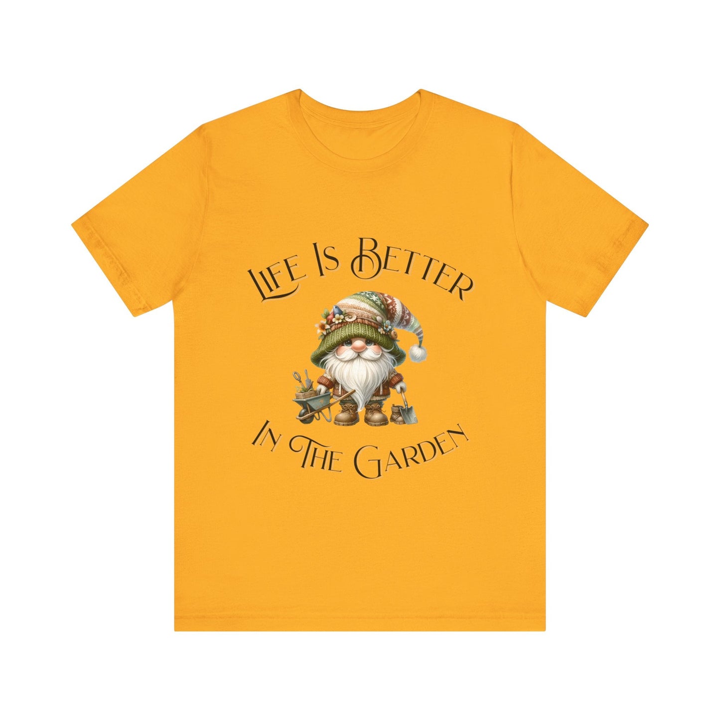 Life Is Better In The Garden T-Shirt