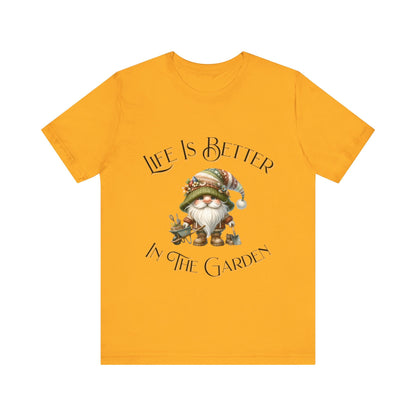 Life Is Better In The Garden T-Shirt