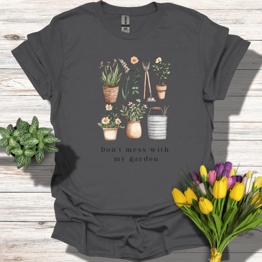 Don't Mess With My Garden T-Shirt