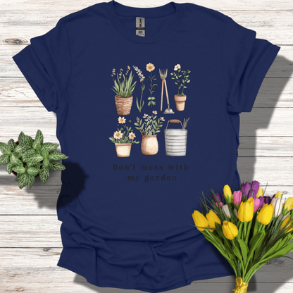 Don't Mess With My Garden T-Shirt