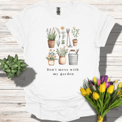 Don't Mess With My Garden T-Shirt