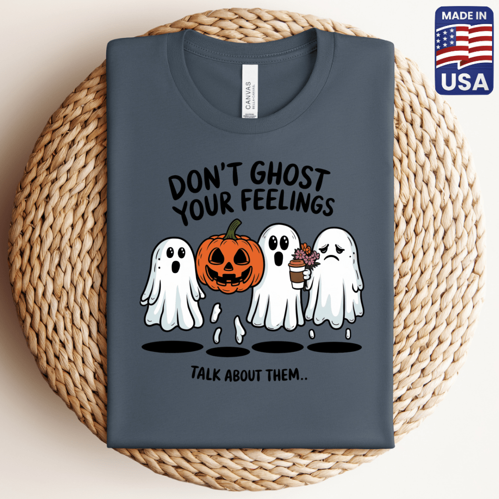 Don't Ghost Your Feelings T-Shirt