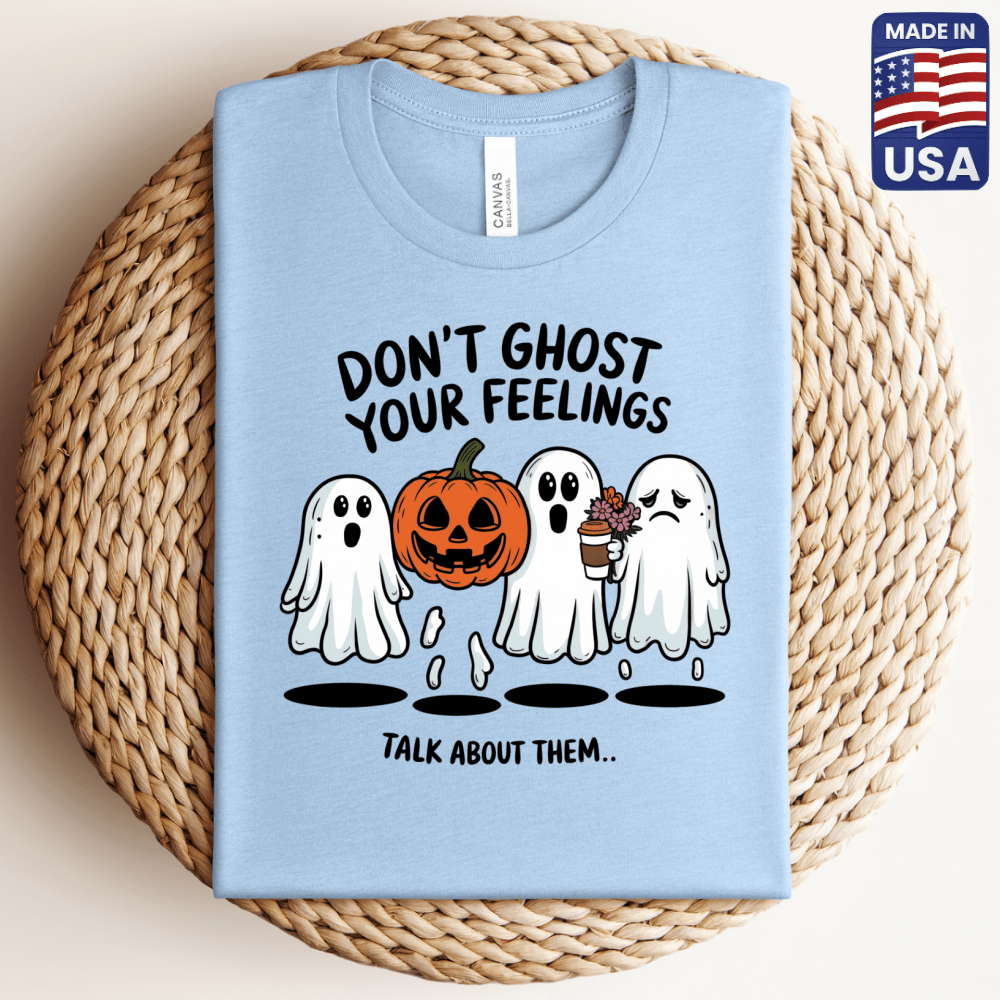 Don't Ghost Your Feelings T-Shirt