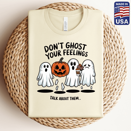 Don't Ghost Your Feelings T-Shirt