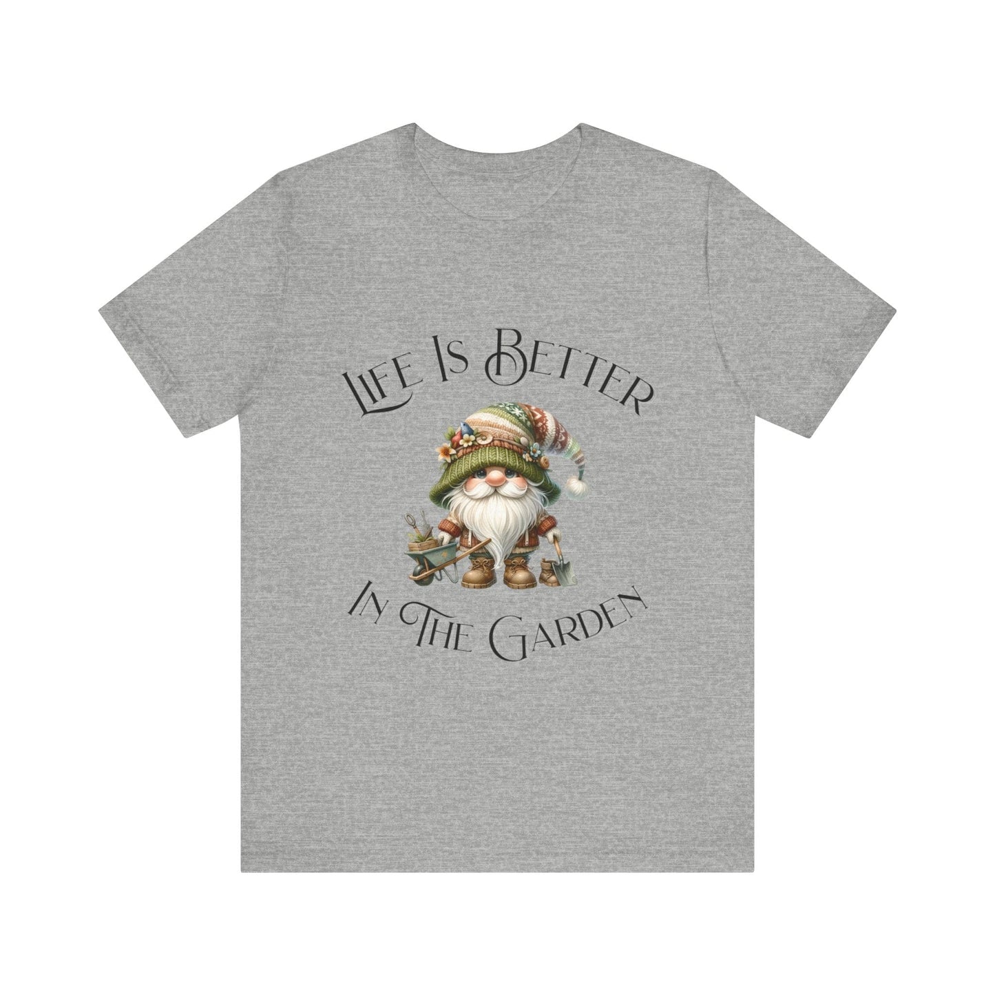 Life Is Better In The Garden T-Shirt