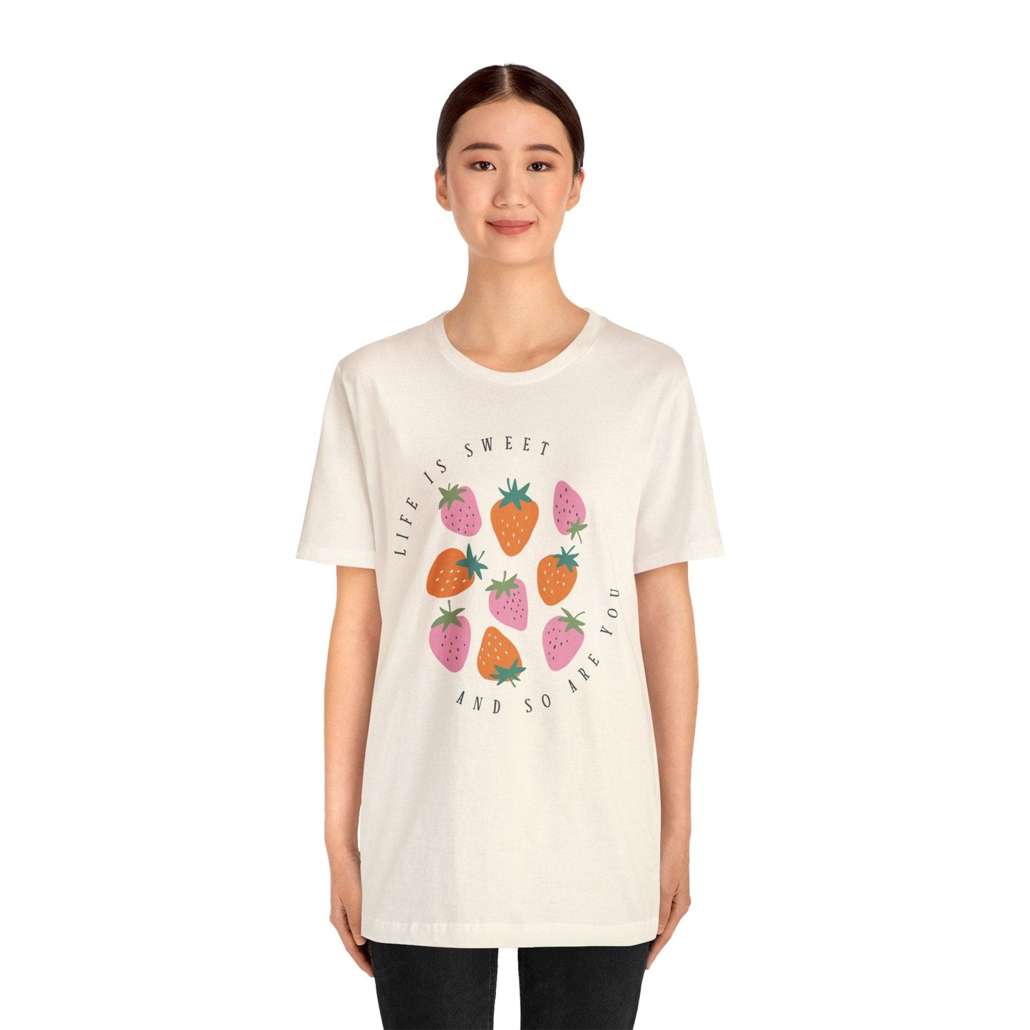 Life Is Sweet And So Are You T-Shirt