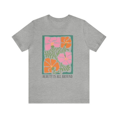 Beauty Is All Around T-Shirt